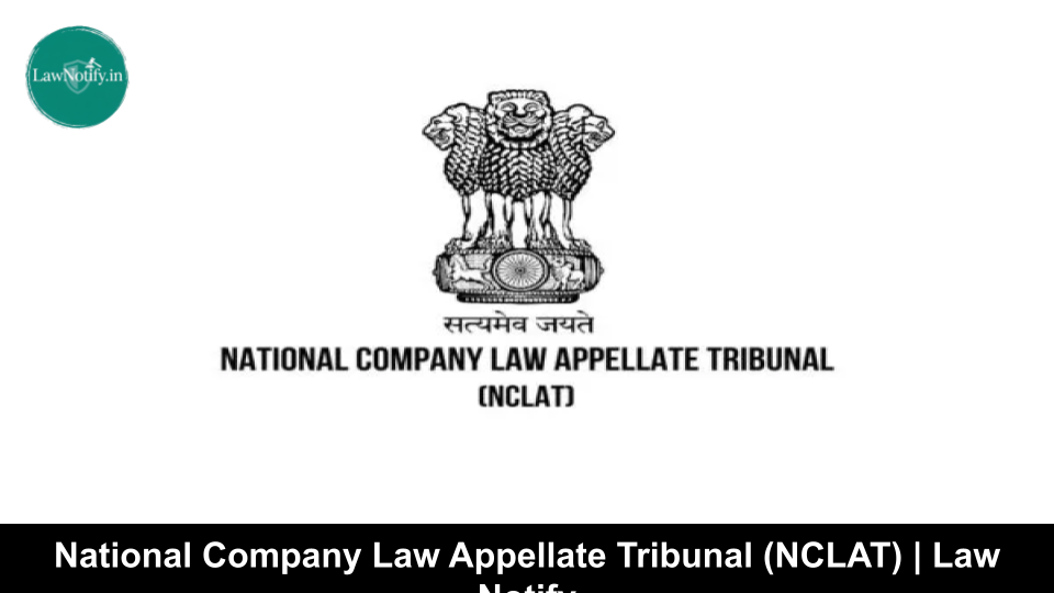 National Company Law Appellate Tribunal (NCLAT) | Law Notify