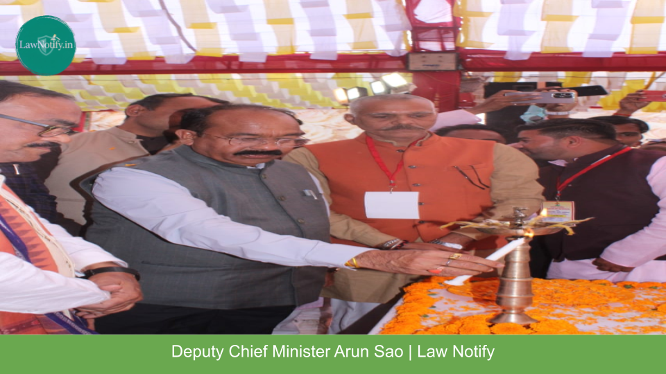 Deputy Chief Minister Arun Sao | Law Notify