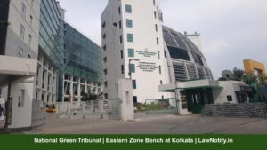 National Green Tribunal | Eastern Zone Bench at Kolkata | LawNotify.in