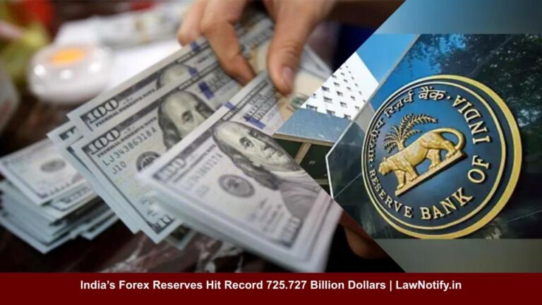 India’s Forex Reserves Hit Record 725.727 Billion Dollars | LawNotify.in