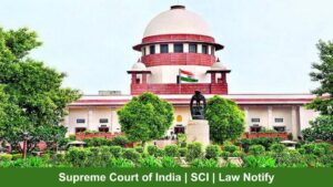 Supreme Court of India | SCI | Law Notify