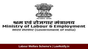 Labour Welfare Scheme’s | LawNotify.in
