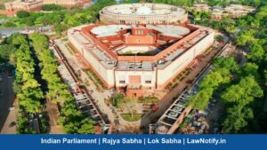 Indian Parliament | Rajya Sabha | Lok Sabha | LawNotify.in