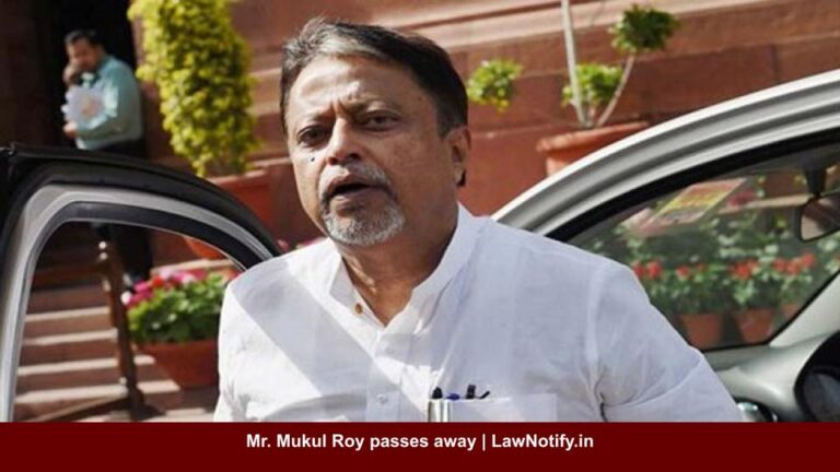 Mr. Mukul Roy passes away | LawNotify.in