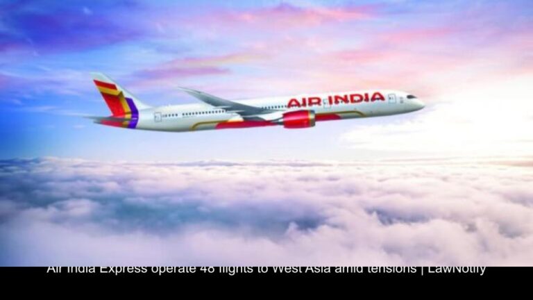 Air India Express operate 48 flights to West Asia amid tensions _ LawNotify