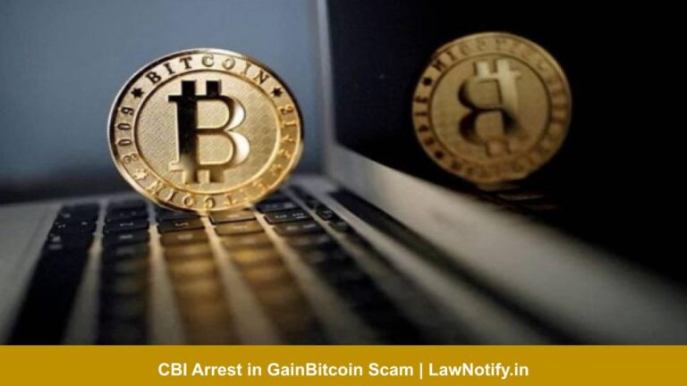 CBI Arrest in GainBitcoin Scam | LawNotify.in