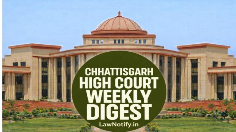 Chhattisgarh High Court Weekly Digest