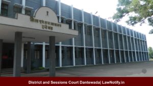 District and Sessions Court Dantewada| LawNotify.in