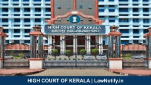 HIGH COURT OF KERALA | LawNotify.in