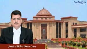 Justice Bibhu Datta Guru _ High Court of Chhattisgarh - Bilaspur