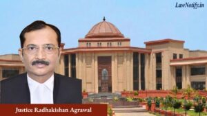 Justice Radhakishan Agrawal _ High Court of Chhattisgarh - Bilaspur