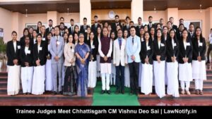 Trainee Judges Meet Chhattisgarh CM Vishnu Deo Sai | LawNotify.in