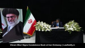 Vikram Misri Signs Condolence Book at Iran Embassy | LawNotify.in