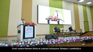 Chief Justice Ramesh Sinha at Judicial Colloquium, Bilaspur | LawNotify.in