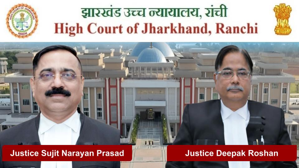 Justice Sujit Narayan Prasad and Justice Deepak Roshan