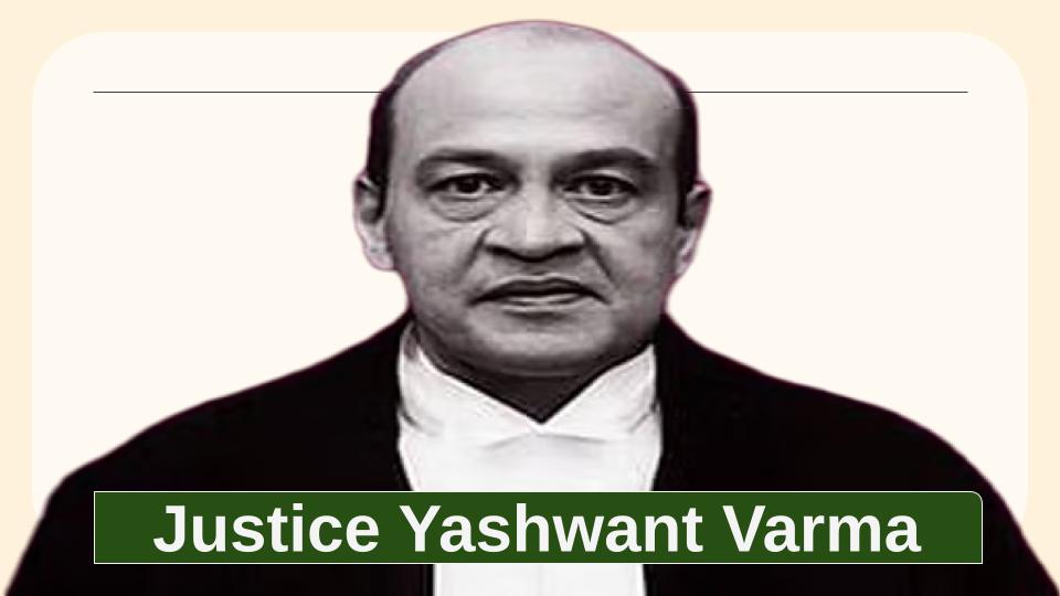 Justice Yashwant Varma _ Law Notify