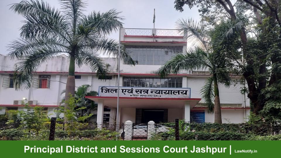 Principal District and Sessions Court Jashpur _ LawNotify.in
