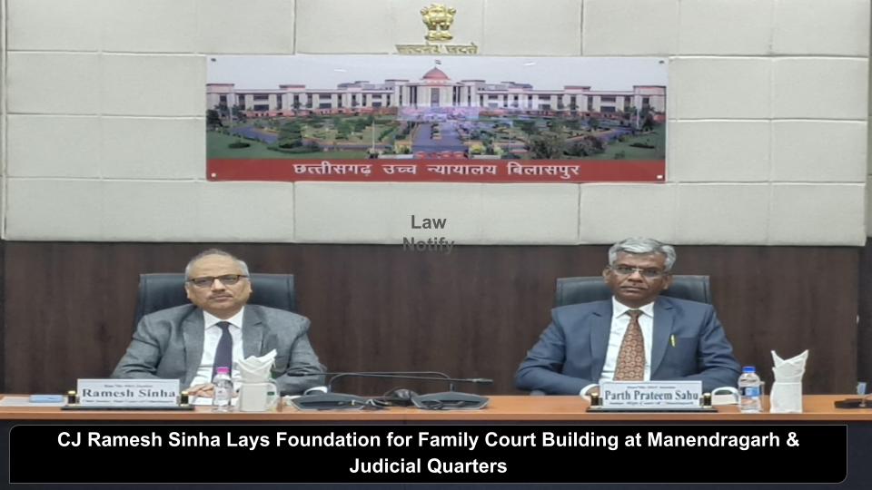 CJ Ramesh Sinha Lays Foundation for Family Court Building at Manendragarh & Judicial Quarters at Janakpur Chhattisgarh