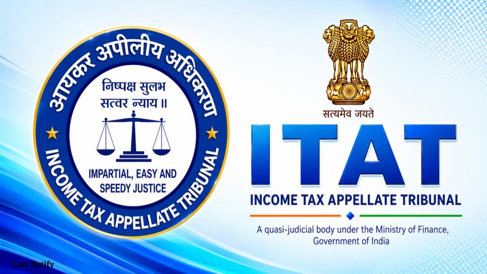 Income Tax Appellate Tribunal (ITAT) Law Notify
