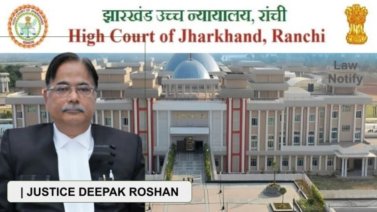 JUSTICE DEEPAK ROSHAN HIGH COURT OF JHARKHAND